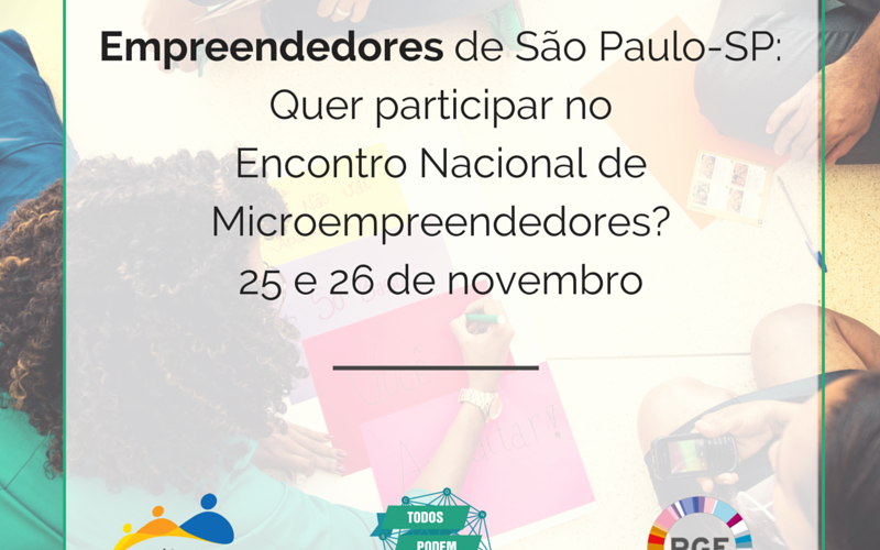 Empreendedores de São Paulo-SP: Quer participar do nosso Encontro Nacional de Microempreendedores? Participe do processo seletivo!