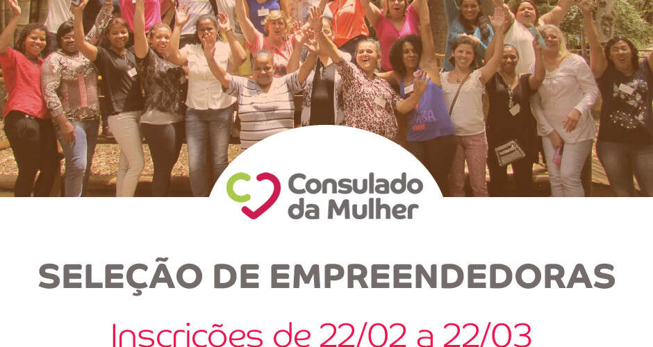 Consulado da Mulher seleciona empreendedoras em São Paulo, Rio Claro, Manaus e Joinville