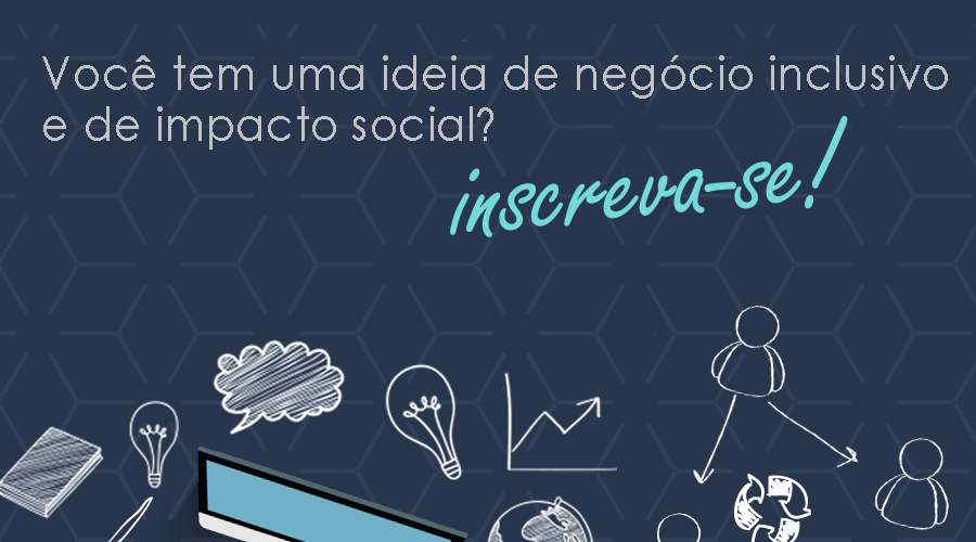 PNUD e SEBRAE promovem iniciativas de negócios inclusivos e sociais com Chamada de Casos Incluir 2017.