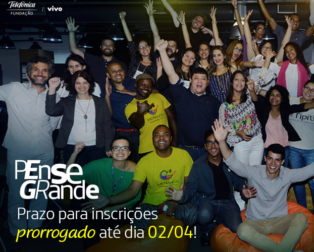 Quer empreender e gerar impacto social? Inscreva sua ideia em programa de Pense Grande. Prazo prorrogado!